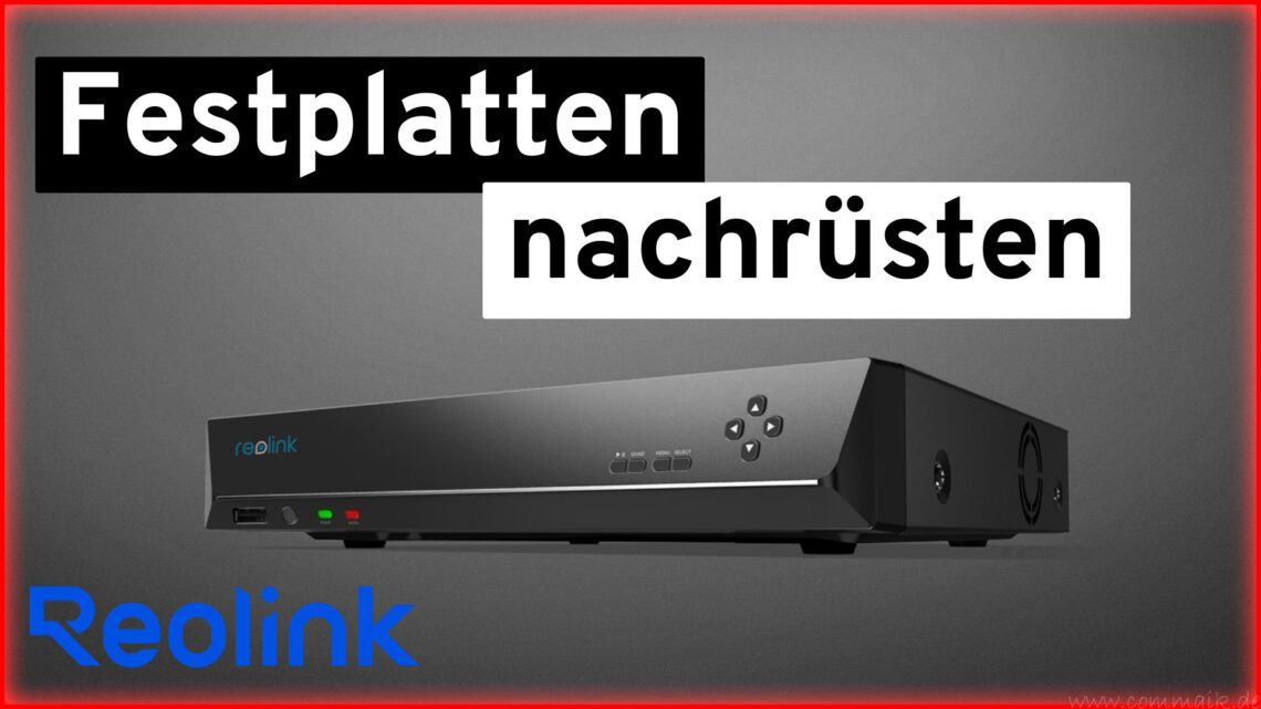 Smart Home 3 A black Reolink NVR is shown in front of a gray background with the bold German words "Festplatten nachrüsten" above it. The image highlights how to expand memory, with the Reolink logo at the bottom left. www.commaik.de